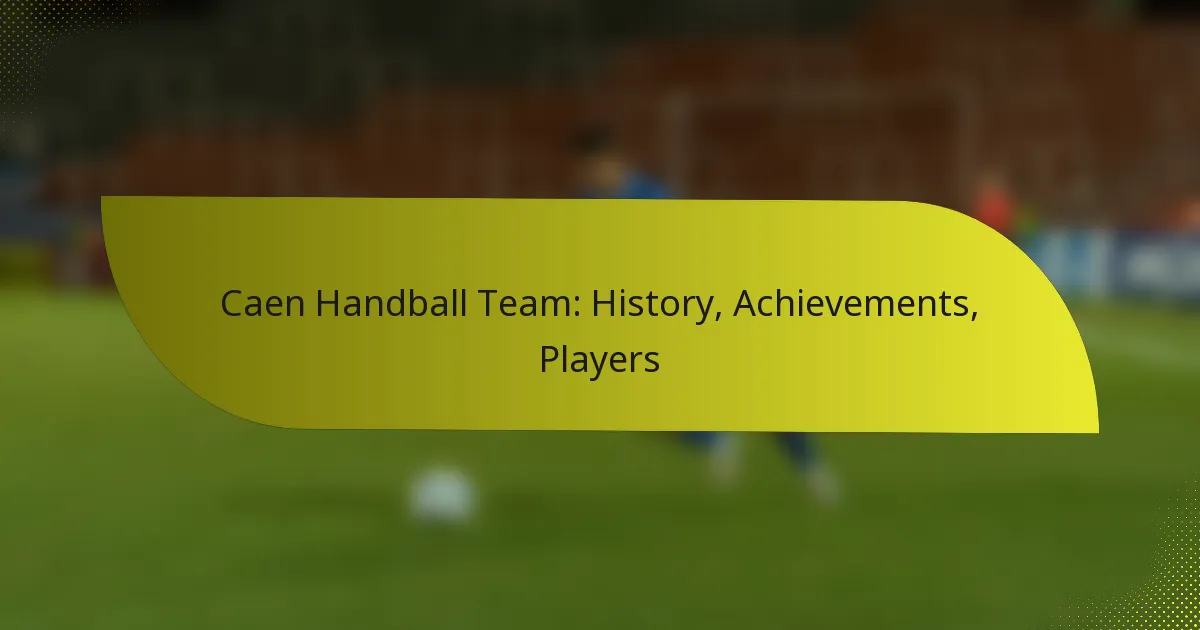 Caen Handball Team: History, Achievements, Players
