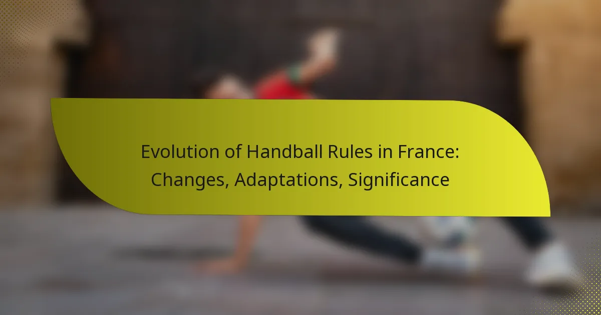 Evolution of Handball Rules in France: Changes, Adaptations, Significance