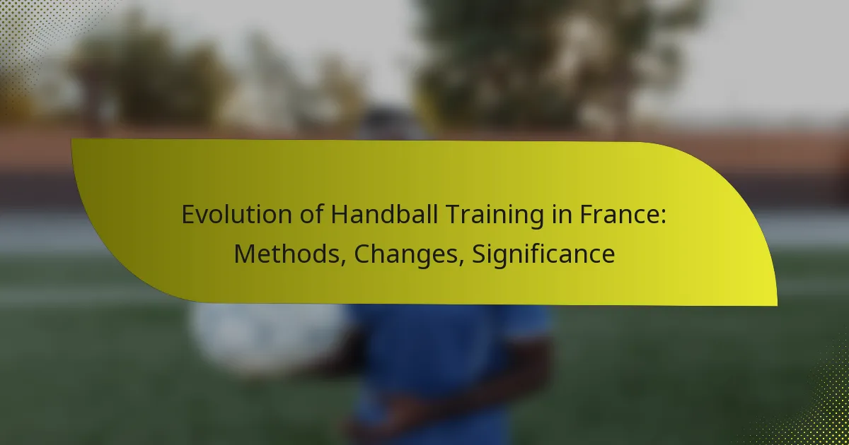Evolution of Handball Training in France: Methods, Changes, Significance