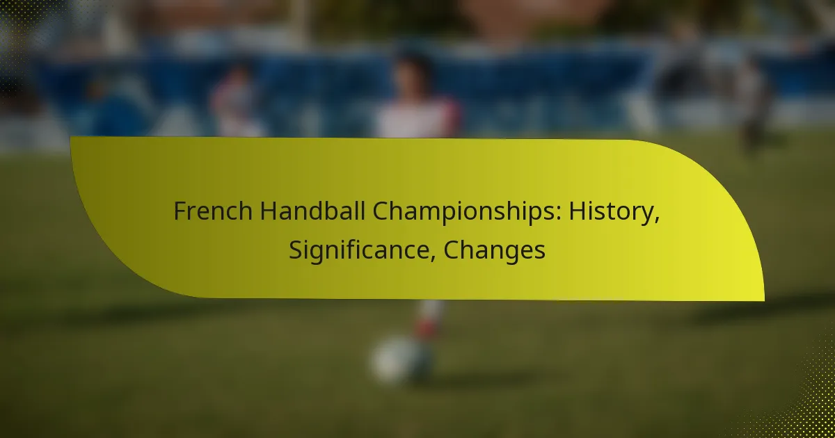 French Handball Championships: History, Significance, Changes