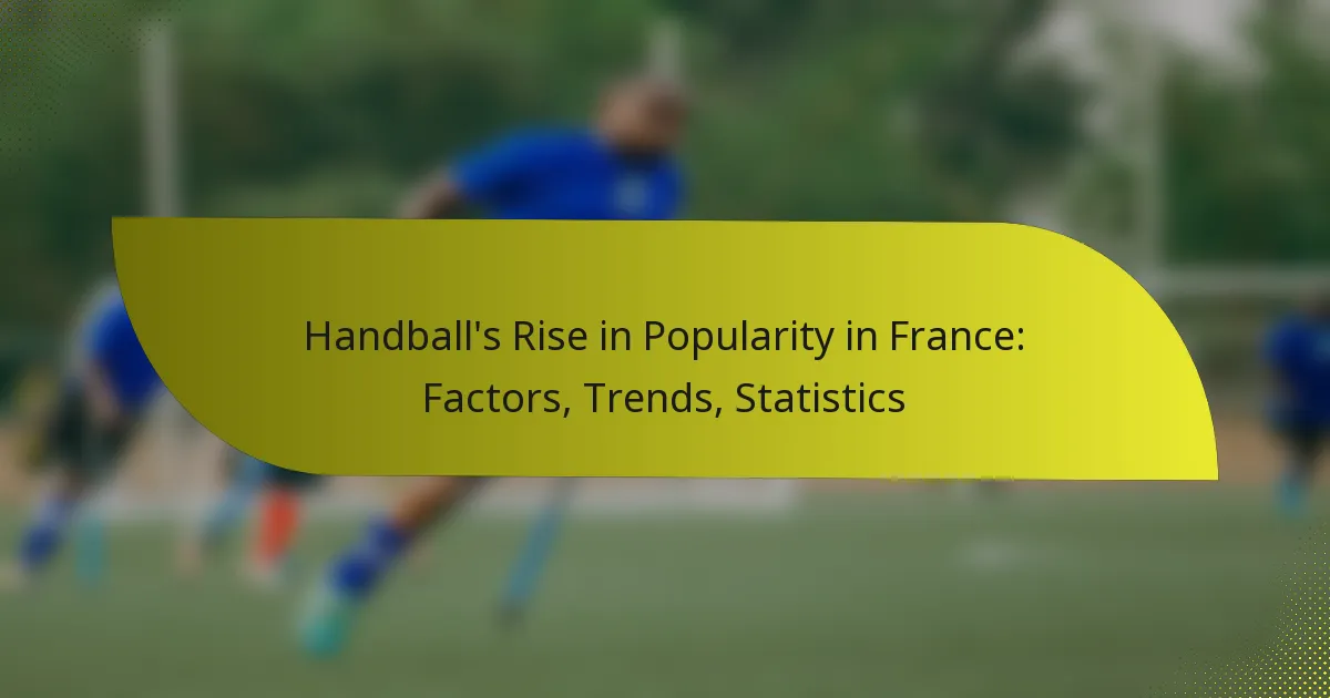 Handball’s Rise in Popularity in France: Factors, Trends, Statistics