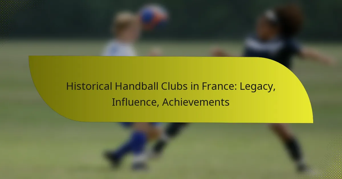 Historical Handball Clubs in France: Legacy, Influence, Achievements