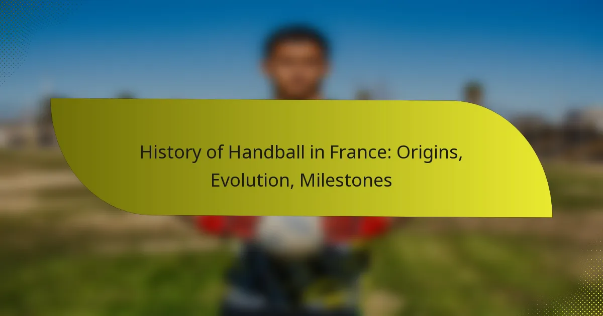 History of Handball in France: Origins, Evolution, Milestones