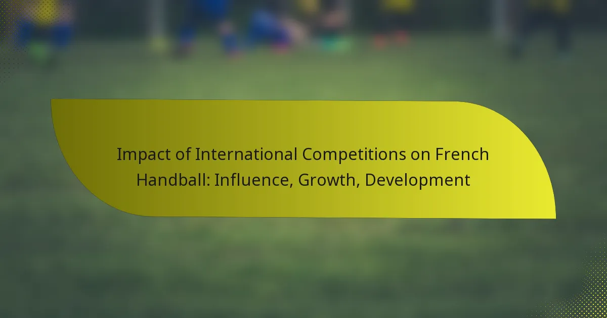 Impact of International Competitions on French Handball: Influence, Growth, Development