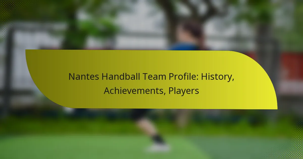 Nantes Handball Team Profile: History, Achievements, Players
