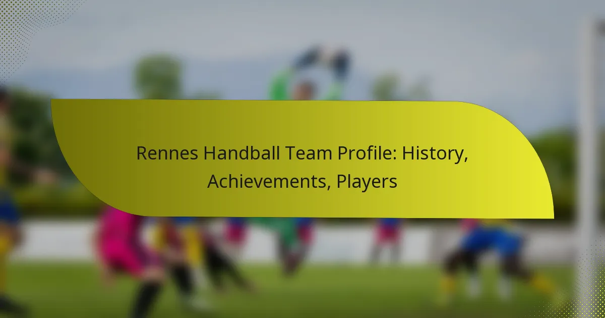 Rennes Handball Team Profile: History, Achievements, Players