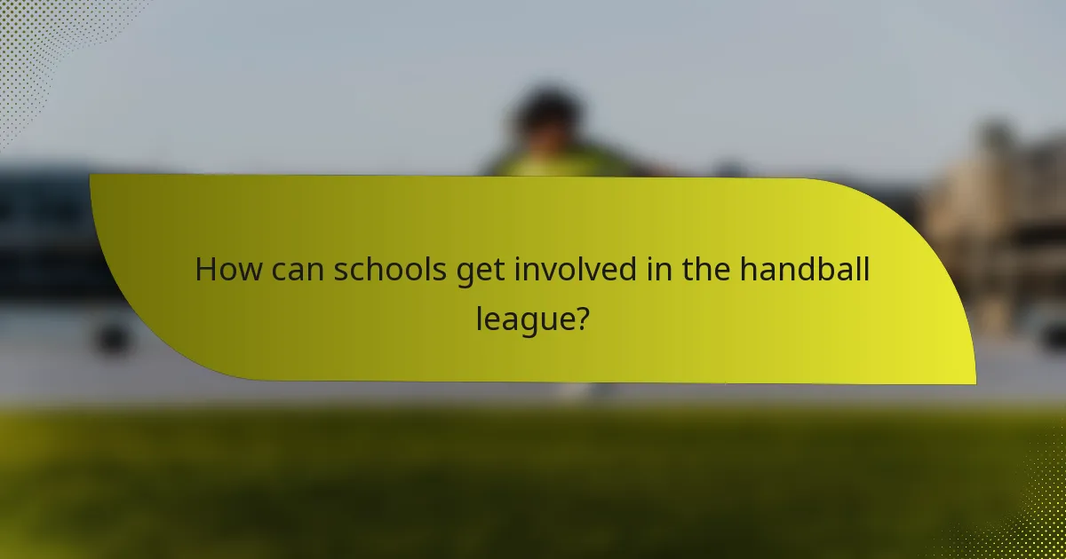 How can schools get involved in the handball league?