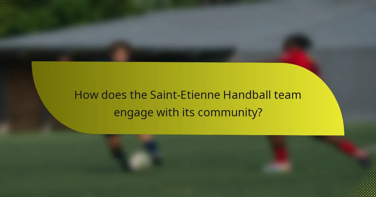 How does the Saint-Etienne Handball team engage with its community?