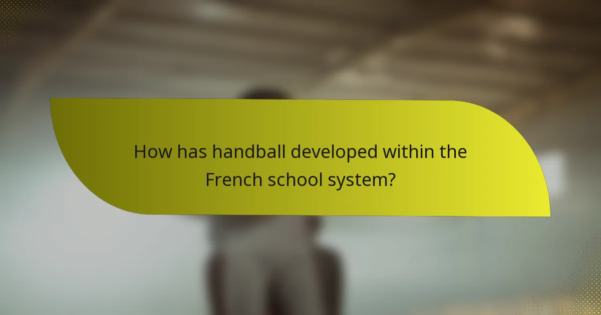 How has handball developed within the French school system?