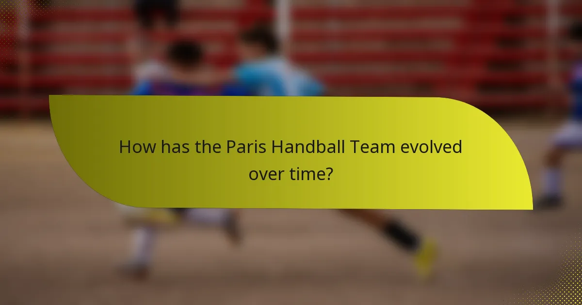 How has the Paris Handball Team evolved over time?