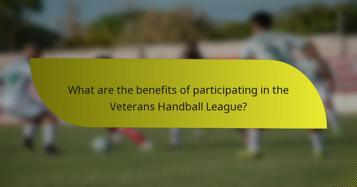 What are the benefits of participating in the Veterans Handball League?