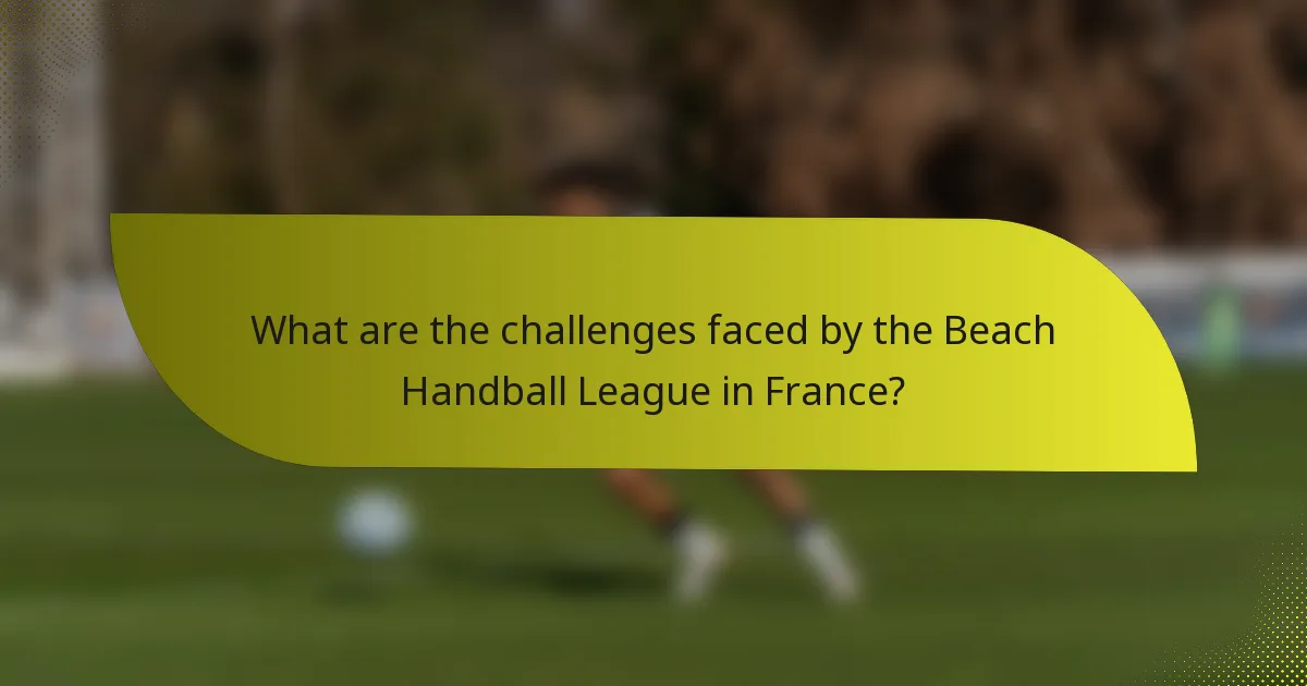 What are the challenges faced by the Beach Handball League in France?