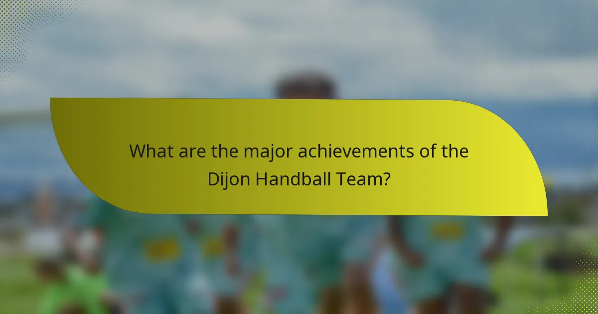 What are the major achievements of the Dijon Handball Team?