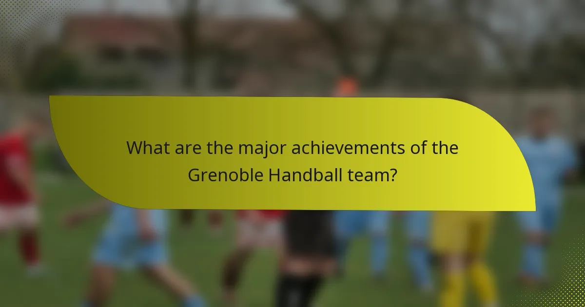What are the major achievements of the Grenoble Handball team?