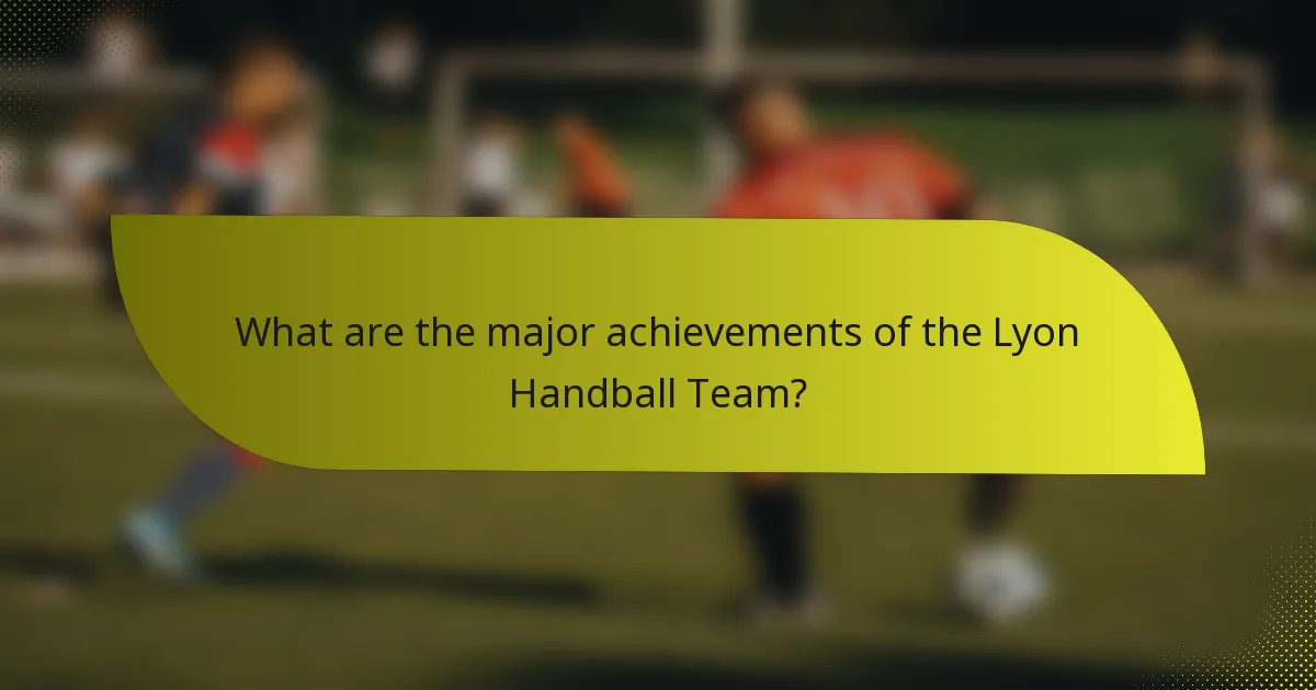 What are the major achievements of the Lyon Handball Team?
