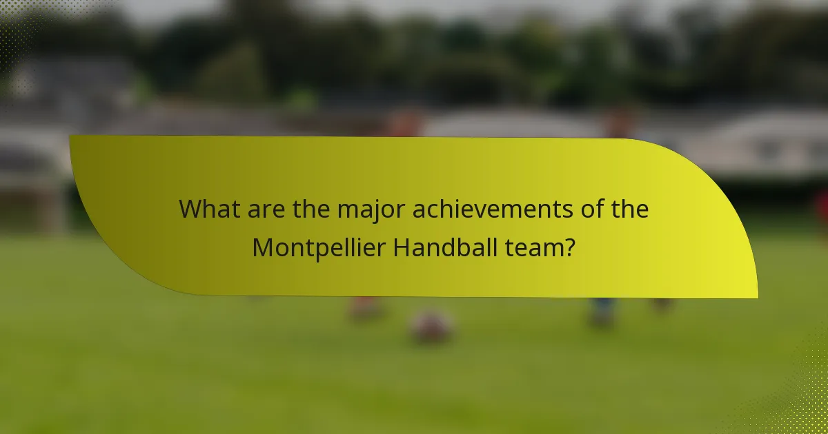 What are the major achievements of the Montpellier Handball team?