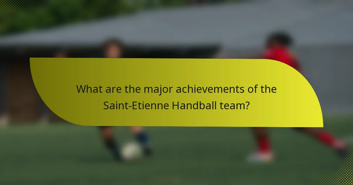 What are the major achievements of the Saint-Etienne Handball team?