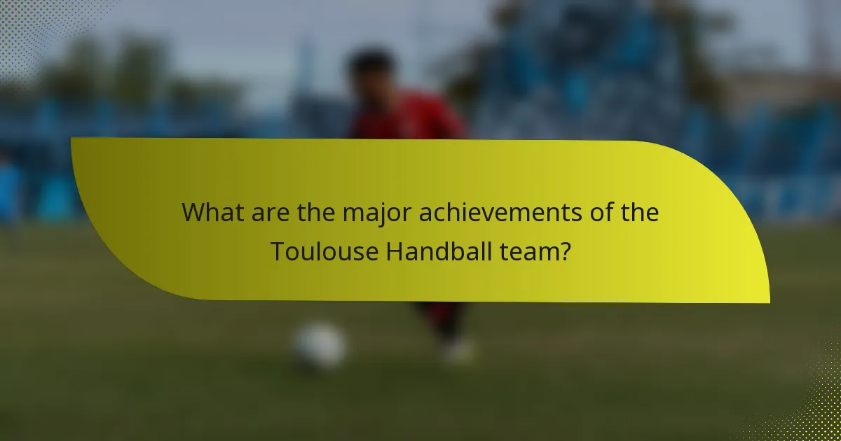 What are the major achievements of the Toulouse Handball team?