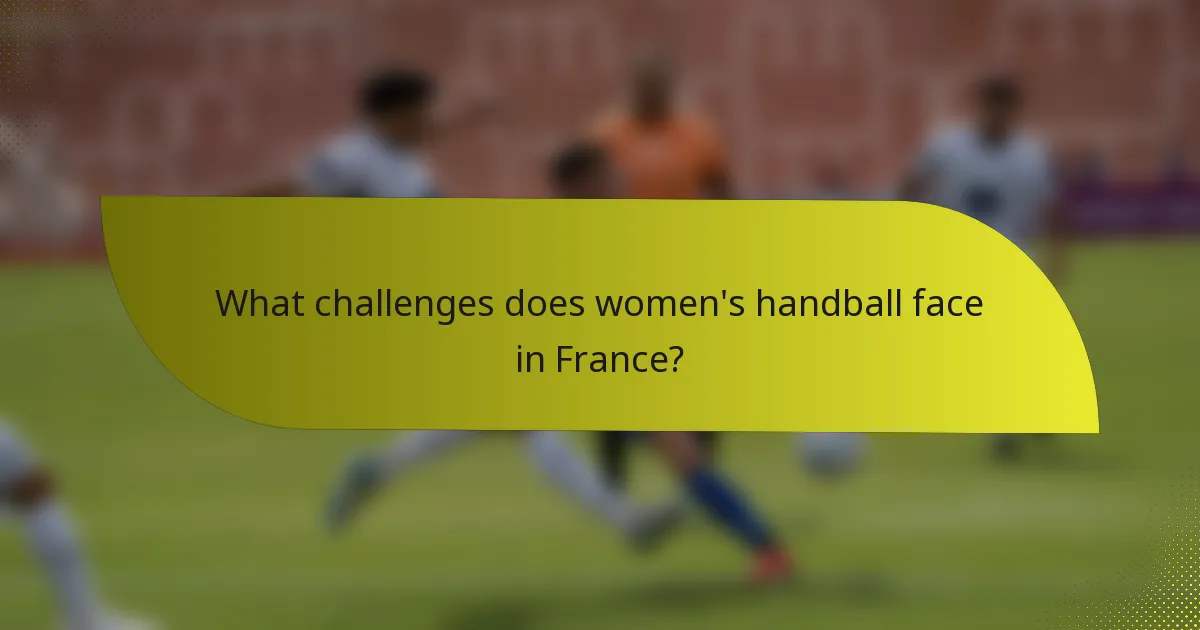 What challenges does women's handball face in France?