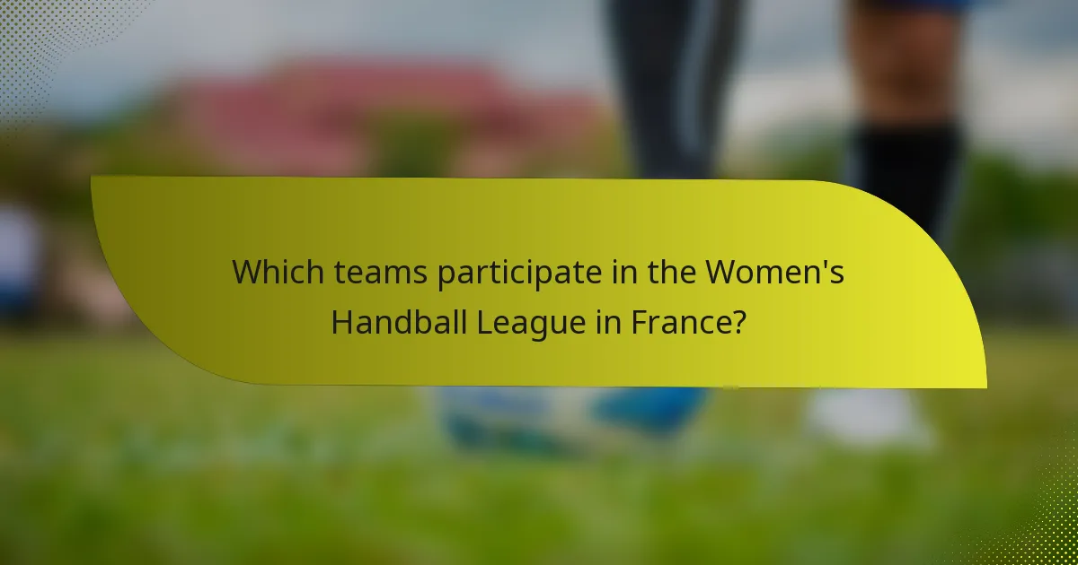 Which teams participate in the Women's Handball League in France?