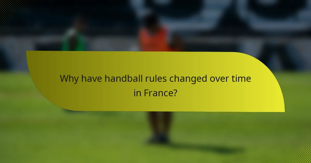 Why have handball rules changed over time in France?